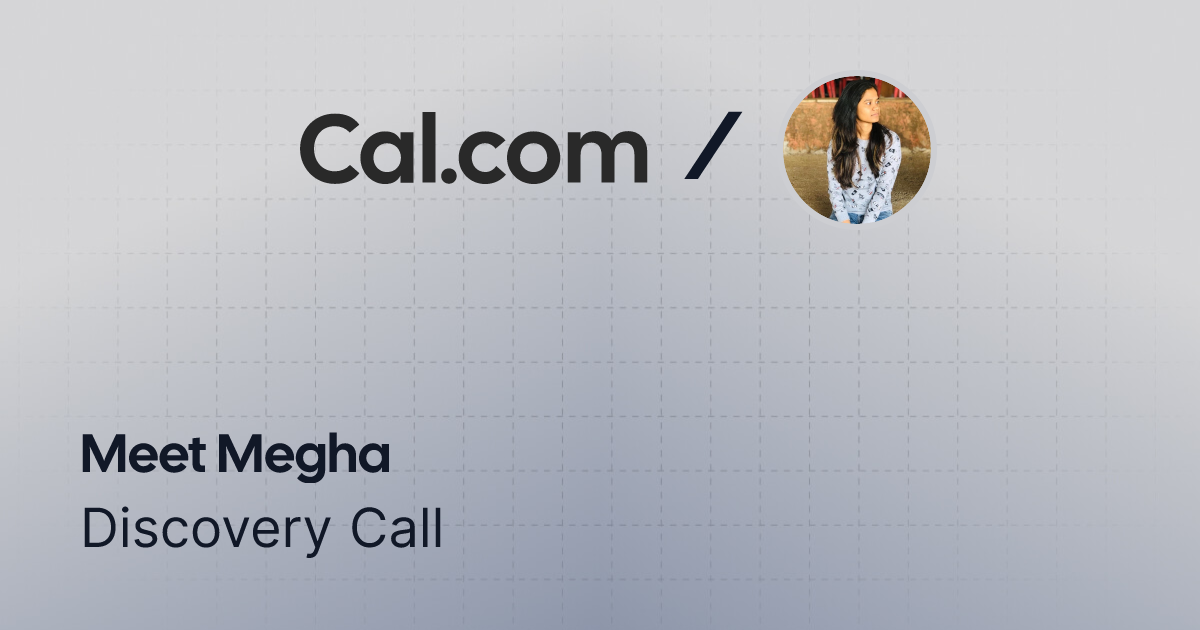 Discovery Call | Megha | Cal.com