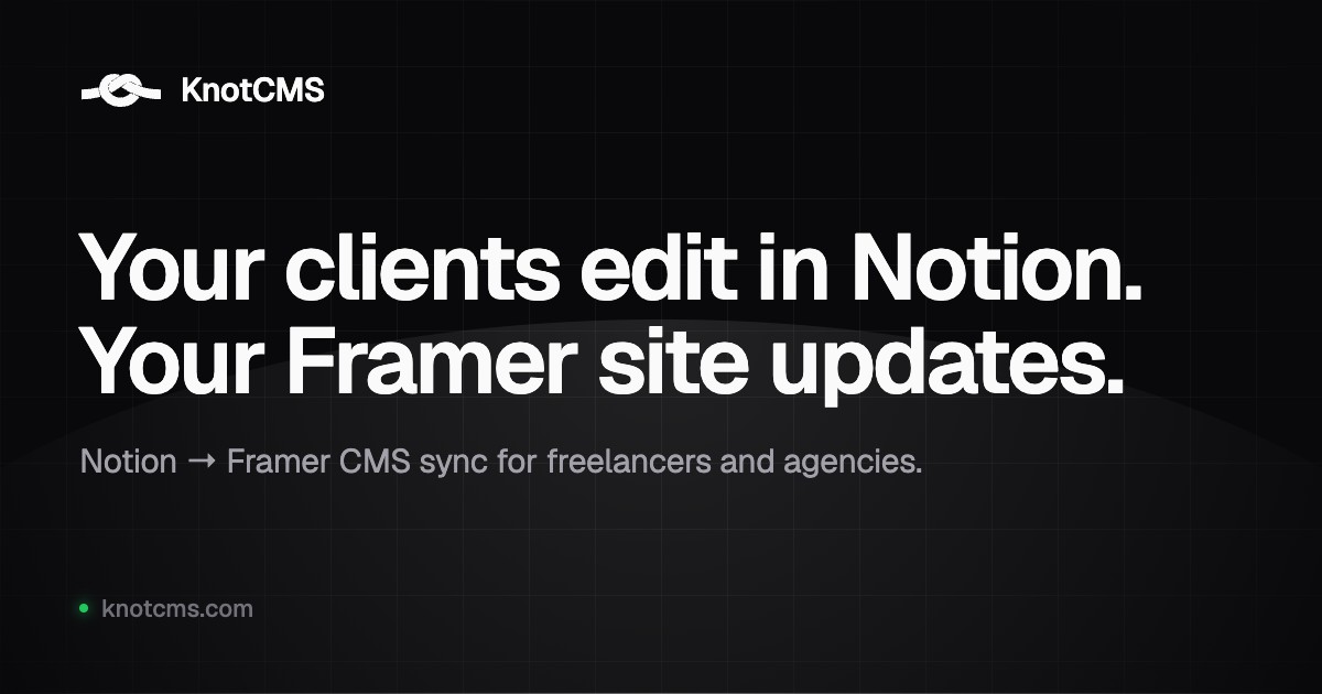 KnotCMS — Notion to Framer CMS Sync for Client Websites